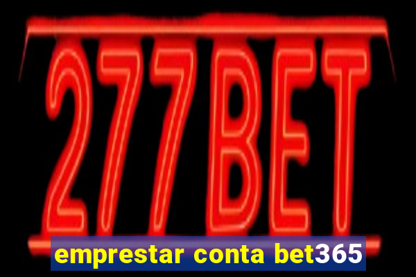 emprestar conta bet365